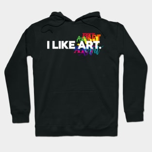 I like Art. Hoodie